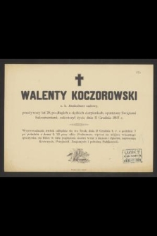 Walenty Koczorowski c. k. Auskultant sądowy, przeżywszy lat 28, [...] zakończył życie dnia 11 Grudnia 1893 r. [...]