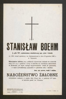 Ś. P. Stanisław Boehm b. ppłk. W. P. [...] ur. 1891, zmarł opatrzony św. Sakramentami w dniu 16 grudnia 1963 r. w Tarnowie [...]