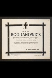 Ś. P. mgr inż. Jan Bogdanowicz [...] przeżywszy lat 58 [...] zasnął w Panu dnia 8 września 1960 roku [...]