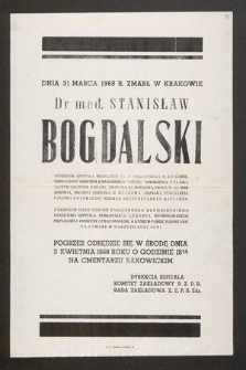 Dnia 31 marca 1968 r. zmarł w Krakowie dr med. Stanisław Bogdalski dyrektor Szpitala Miejskiego im. G. Narutowicza w Krakowie [...]