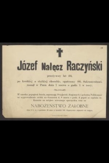 Józef Nałęcz Raczyński przezywszy lat 24 […] zasnął w Panu dnia 7 marca o godz. 1 w nocy […]