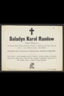 Saladyn Karol Ramlow Doktor Medycyny […] przeżywszy lat 78. Opatrzony św. Sakramentami, zmarł dnia 21 Maja 1885 r. […]