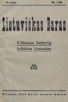 Lietuviškas Baras : vilniaus krašto lietuvių kultūros žurnalas. R. 6, 1938, nr 1