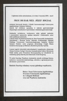 Z głębokim żalem zawiadamiamy, że w dniu 13 stycznia 2005 r. zmarł prof. dr hab. med. Józef Bogdał wieloletni kierownik Katedry i Kliniki Gastroenterologii Uniwersytetu Jagiellońskiego Collegium Madicum [...]
