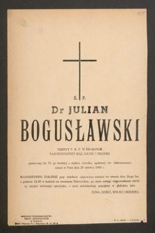 Ś. P. dr Julian Bogusławski emeryt P. K. P. w Krakowie [...] zasnął w Panu dnia 20 czerwca 1969 r. [...]