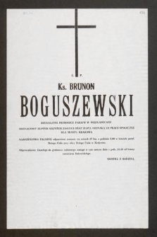 Ś. P. Ks. Brunon Boguszewski długoletni proboszcz Parafii w Więcławicach [...] nabożeństwo żałobne odprawione zostanie we wtorek 27 bm. o godzinie 9.00 w kościele paraf. Bożego Ciała przy ulicy Bożego Ciała w Krakowie [...]