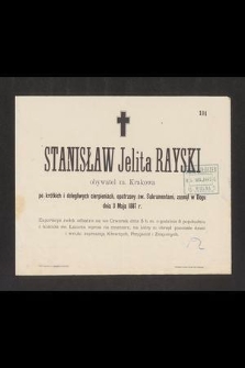 Stanisław Jelita Rayski obywatel m. Krakowa […] zasnął w Bogu dnia 3 Maja 1887 r. […]