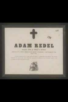 Adam Redel nauczyciel szkoły gł. ludowej na Kaźmierzu przeżywszy lat 41 […] w dniu 6 kwietnia 1871 roku zasnął w Bogu […]