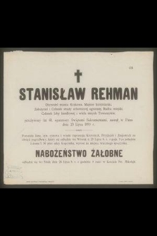 Stanisław Rehman Obywatel miasta Krakowa, Majster kominiarski […] przeżywszy lat 61, opatrzony Świętymi Sakramentami, zasnął w Panu dnia 23 Lipca 1899 r. […]