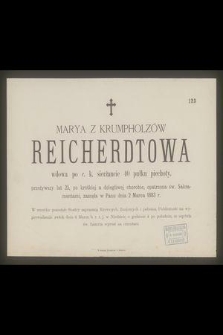 Marya z Krumpholzów Reicherdtowa wdowa po c. k. sierżancie 40 pułku piechoty, przeżywszy lat 25 […] zasnęła w Panu dnia 2 Marca 1883 r. […]