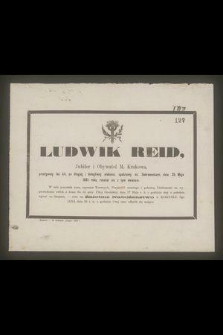 Ludwik Reid, Jubiler i Obywatel M. Krakowa, przeżywszy lat 44 […] dnia 25 Maja 1861 roku rozstał się ztym światem […]