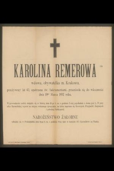 Karolina Remberowa wdowa, obywatelka m. Krakowa, przeżywszy lat 63, opatrzona św. Sakramentami, przeniosła się do wiecznosci dnai 10go Marca 1892 roku […]