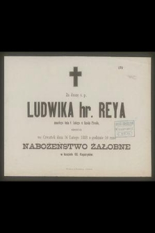 Za duszę ś. p. Ludwika hr. Reya zmarłego dnia 8 Lutego w Lussin Piccolo, odpraw się we czwartek dnia 16 Lutego 1888 […]