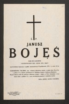 Ś. P. Janusz Bojęś mgr inż. elektryk [...] zmarł skutkiem tragicznego wypadku samochodowego 19 października 1979 r. w wieku 38 lat [...]