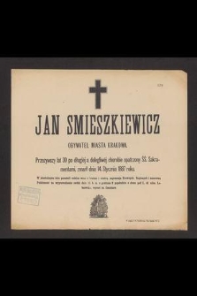 Jan Smieszkiewicz obywatel miasta Krakowa [...] zmarł dnia 14. stycznia 1887 roku [...]