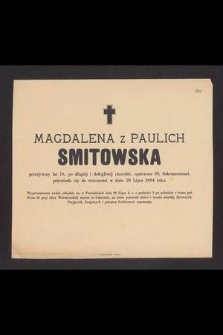 Magdalena z Paulich Smitowska [...] przeniosła się do wieczności w dniu 26 lipca 1884 roku [...]