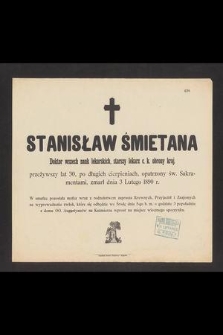 Stanisław Śmietana doktor wszech nauk lekarskich [...] zmarł dnia 3 lutego 1890 r. [...]