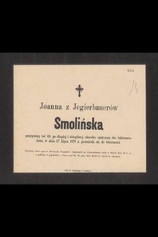 Joanna z Jegierbauerów Smolińska [...] w dniu 17 lipca 1879 r. przeniosła się do wieczności [...]