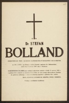 Ś. P. dr Stefan Bolland emerytowany prof. Akademii Ekonomicznej w Krakowie i jej b. rektor ur. 29. I. 1910 r., [...] zmarł dnia 9 czerwca 1983 roku w Krakowie [...]