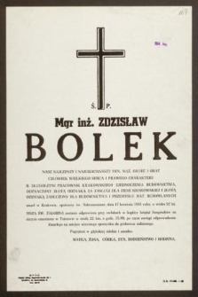 Ś. P. mgr inż. Zdzisław Bolek [...] zmarł w Krakowie, opatrzony św. Sakramentami, dnia 17 kwietnia 1981 roku, w wieku 52 lat [...]