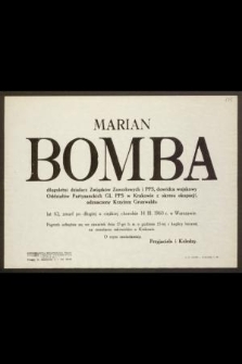 Marian Bomba długoletni działacz Związków Zawodowych i PPS [...] zmarł po długiej a ciężkiej chorobie 14 III. 1960 r. w Warszawie [...]
