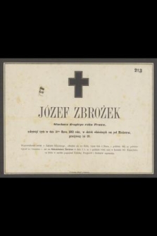 Józef Zbrożek słuchacz drugiego roku prawa zakończył życie w dniu 2gim marca 1863 roku, w skutek odniesionych ran pod Miechowem [...]