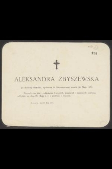 Aleksandra Zbyszewska [...] zmarła 26. maja 1876 [...]