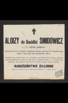 Aloizy de Śmidki Smidowicz c. i k. adjunkt podatkowy [...] zasnął w Panu dnia 11-go października 1893 r. [...]