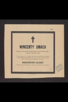 Wincenty Smach [...] w dniu 15 kwietnia 1883 r. o godzinie 3 rano zasnął w Panu [...]