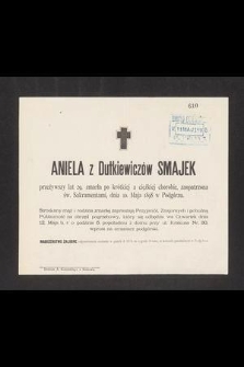 Aniela z Dutkiewiczów Smajek przeżywszy lat 29, zmarła [...] dnia 10. maja 1898 w Podgórzu [...]