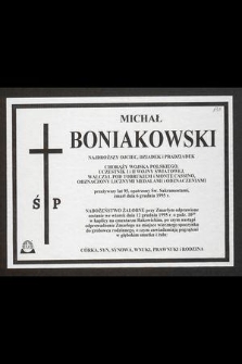 Michał Boniakowski [...] chorąży Wojska Polskiego [...] przeżywszy lat 95 [...] zmarł dnia 6 grudnia 1995 r. [...]