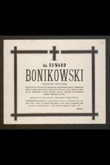 Ś. P. inż. Edward Bonikowski [...] emerytowany długoletni pracownik Krakowskiego Biura Projektów Dróg i Mostów [...] zmarł po krótkiej i ciężkiej chorobie 16 sierpnia 1985 roku [...]