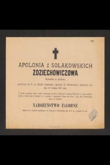 Apolonia z Solakowskich Zdziechowiczowa obywatelka m. Krakowa, przeżywszy lat 62 [...] zakończyła życie dnia 24 grudnia 1885 roku [...]