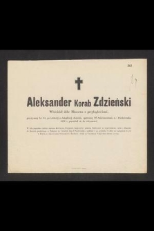 Aleksander Korab Zdzieński właściciel dóbr Płaszowa z przyległościami, przeżywszy lat 84 [...] d. 1 października 1879 r. przeniósł się do wieczności [...]