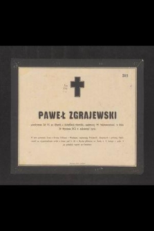 Paweł Zgrajewski przeżywszy lat 62 [...] w dniu 30 stycznia 1871 r. zakończył życie [...]