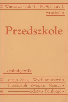 Przedszkole : organ Sekcji Wychowawczyń Przedszkoli Związku Nauczycielstwa Polskiego. R.2, 1934/1935, nr  1 + dod.
