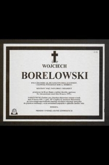 Ś. P. Wojciech Borelowski były żołnierz AK, długoletni działacz PZMOT [...] przeżywszy lat 68 [...] zmarł dnia 24 marca 1995 r. [...]