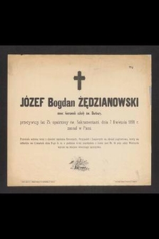 Józef Bogdan Żędzianowski emer. kierownik szkoły św. Barbary, przeżywszy lat 75 [...] dnia 7 kwietnia 1891 r. zasnął w Panu [...]