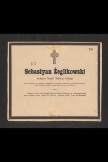 Sebastyan Żeglikowski wysłużony Urzędnik Królestwa Polskiego lat 101 liczący [...] dnia 2 grudnia 1867 r. przeniósł się do wieczności [...]
