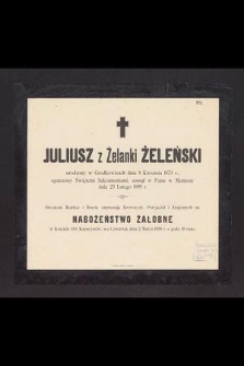 Juliusz z Żelanki Żeleński urodzony w Grodkowicach dnia 8 kwietnia 1879 r. [...] zasnął w Panu w Mentone dnia 23 lutego 1899 r. [...]