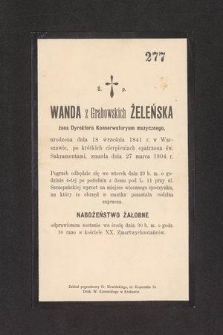 Wanda z Grabowskich Żeleńska [...] urodzona dnia 18 września 1841 r. w Warszawie [...] zmarła dnia 27 marca 1904 r. [...]