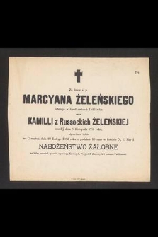 Za dusze ś. p. Marcyana Żeleńskiego zabitego w Grodkowicach 1846 roku oraz Kamilli z Russockich Żeleńskiej zmarłej dnia 8 listopada 1881 roku odprawionem będzie we czwartek dnia 23 lutego 1882 roku [...] nabożeństwo żałobne [...]