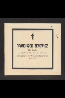 Franciszek Zenowicz majster ślusarski, przeżywszy lat 58, w dniu 15 marca 1880 r. przeniósł się do wieczności [...]