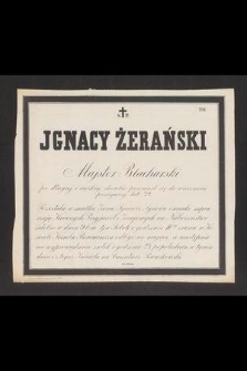 Ś. P. Ignacy Żerański majster blacharski [...] przeniósł się do wieczności przeżywszy lat 72 [...]