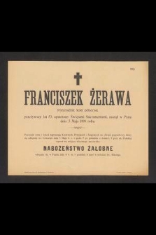 Franciszek Żerawa podurzędnik kolei północnej, przeżywszy lat 53 [...] zasnął w Panu dnia 3 maja 1898 roku [...]