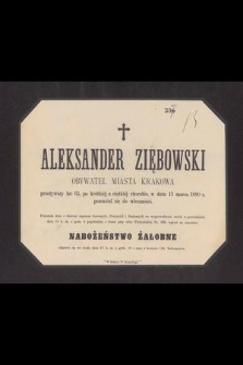 Aleksander Ziębowski obywatel miasta Krakowa przeżywszy lat 63 [...] w dniu 13 marca 1880 r. przeniósł się do wieczności [...]