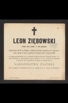 Leon Ziębowski słuchacz praw, urzędnik c. k. kolei państwowej przeżywszy lat 25 [...] zasnął w Panu o godzinie 8 wieczór dnia 1 sierpnia 1889 [...]