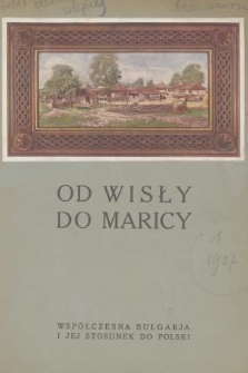 Od Wisły do Maricy : rocznik Towarzystwa Bułgarsko-Polskiego w Warszawie. [R.]1, 1927