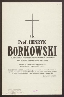 Ś. P. prof. Henryk Borkowski emer. prof. Liceum Ogólnokształcącego i Technikum Zawodowego [...] zmarł dnia 16 września 1976 r., przeżywszy lat 73 [...]