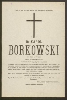 W dniu 18 maja 1987 roku, zasnął w Panu, opatrzony św. Sakramentami ś. p. dr Karol Borkowski syn ziemi lwowskiej urodzony 13 października 1916 roku [...]